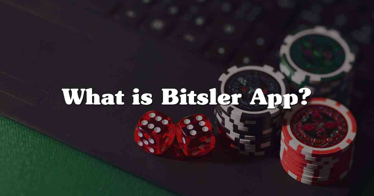 What is Bitsler App?