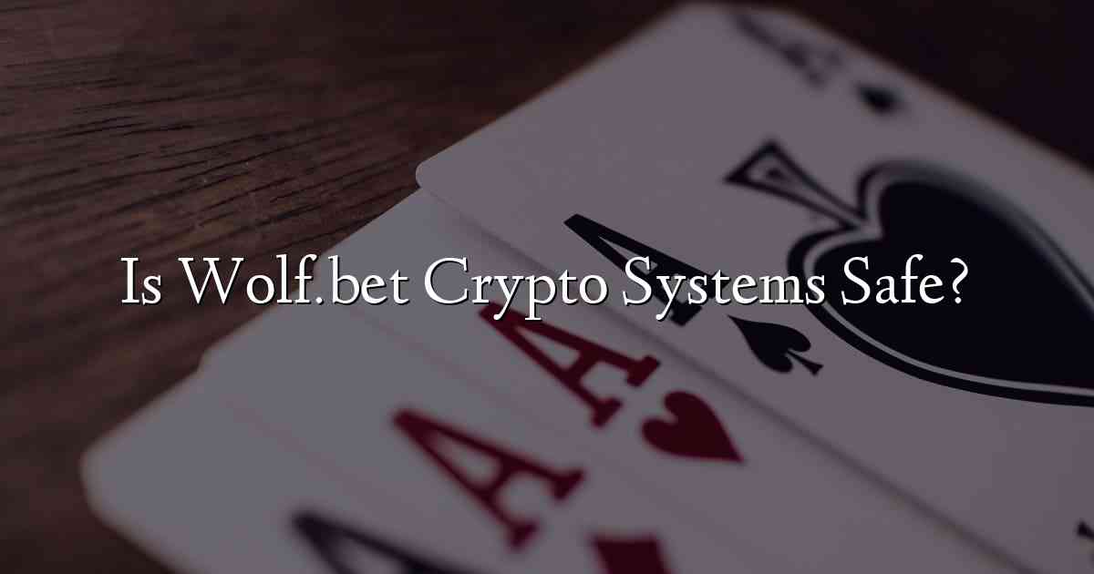 Is Wolf.bet Crypto Systems Safe?