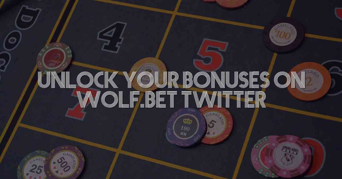 Unlock Your Bonuses on Wolf.bet Twitter