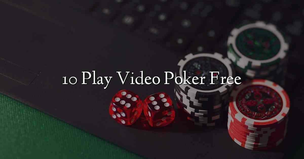10 Play Video Poker Free