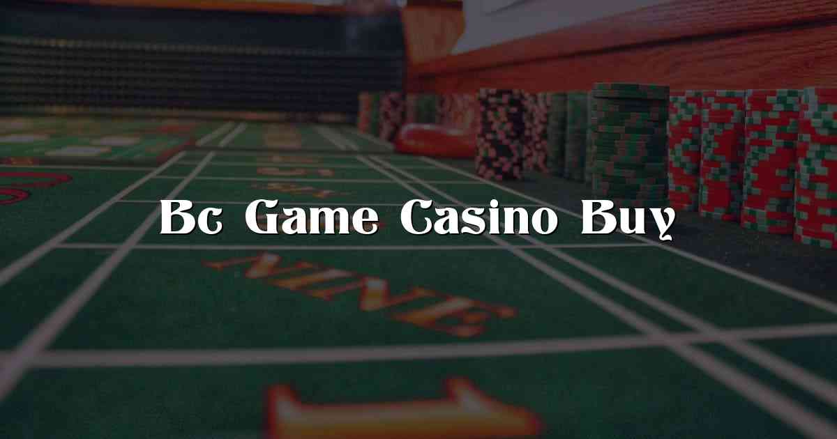 Bc Game Casino Buy