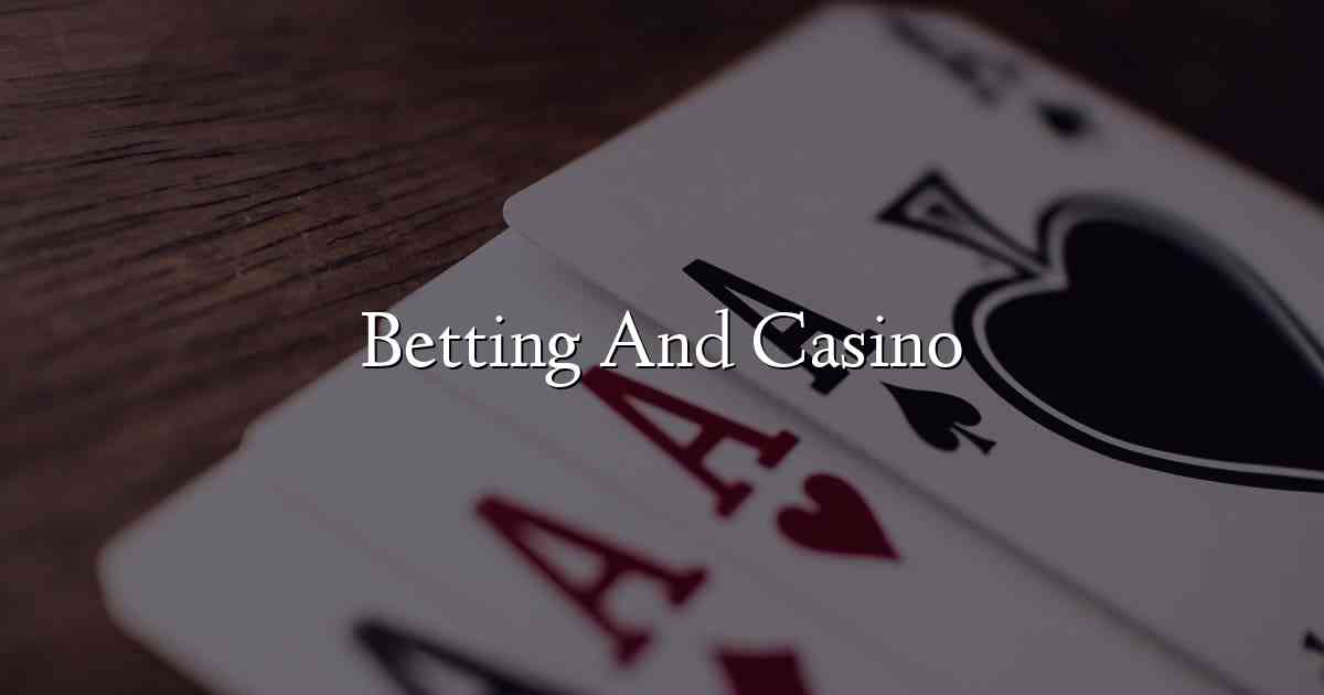 Betting And Casino