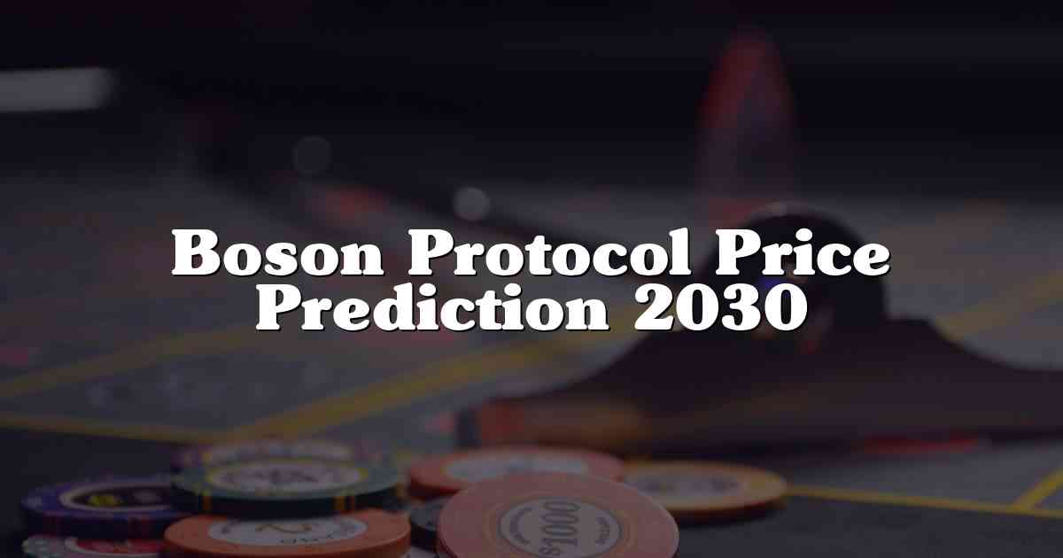 Boson Protocol Price Prediction 2030