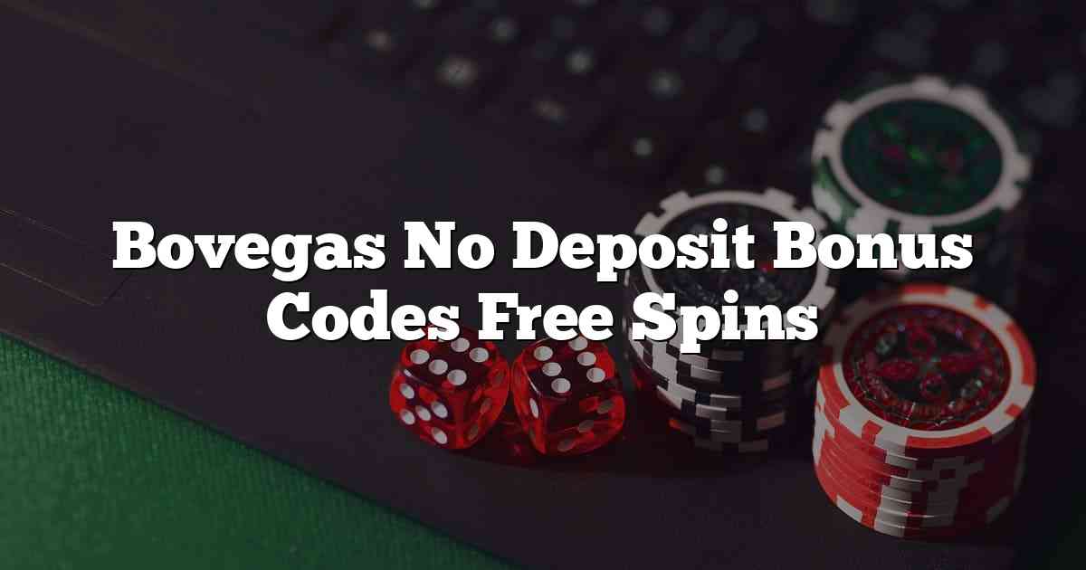 Bovegas No Deposit Bonus Codes Free Spins