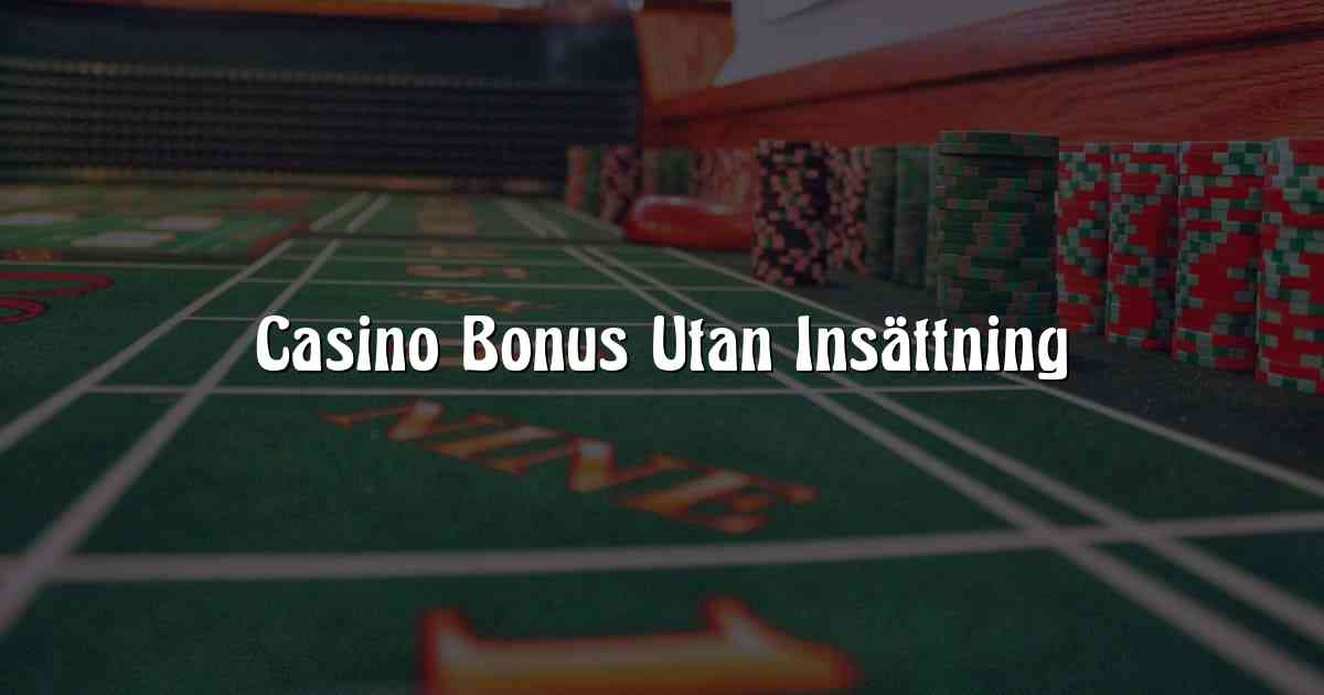 Casino Bonus Utan Insättning