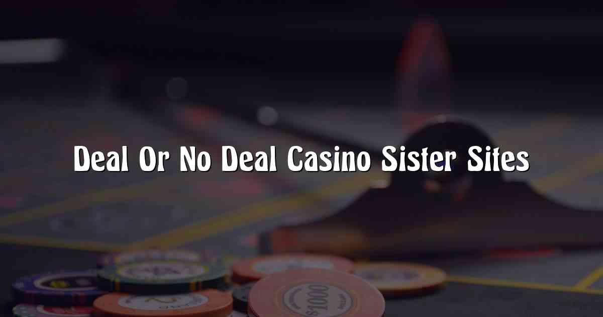 Deal Or No Deal Casino Sister Sites