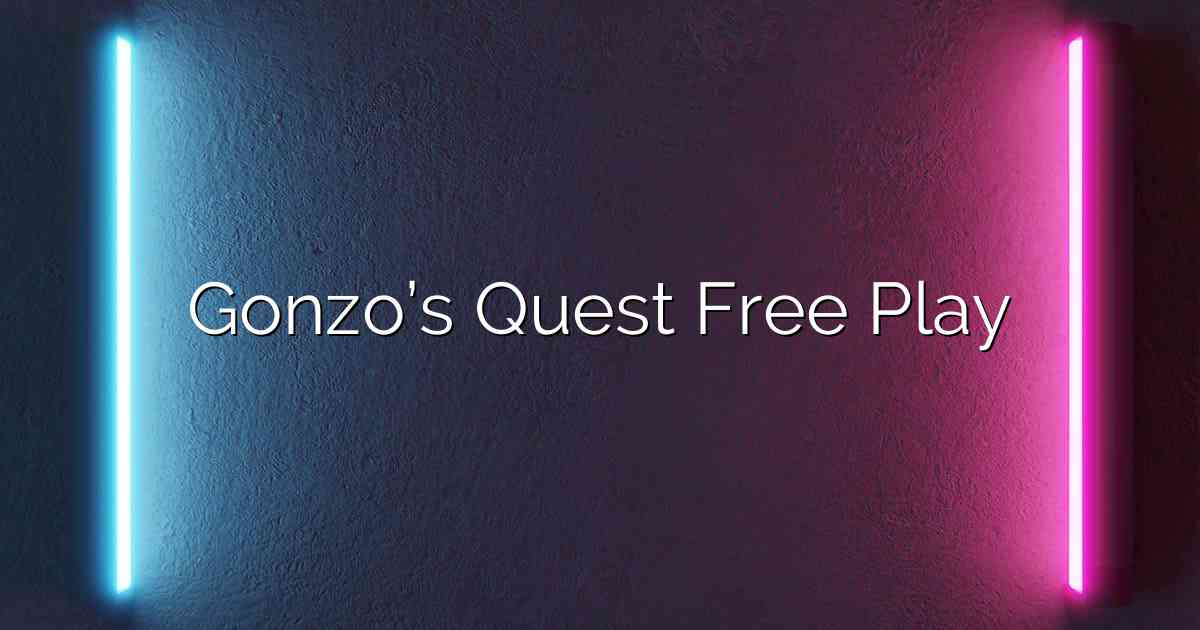 Gonzo’s Quest Free Play