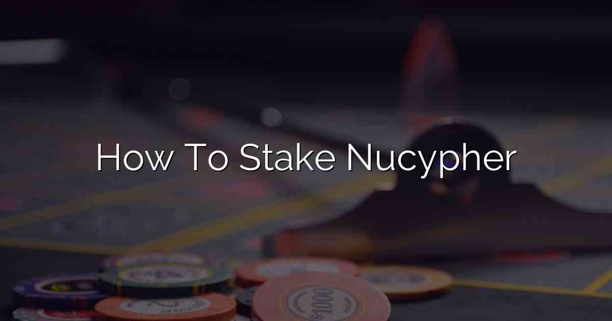 How To Stake Nucypher