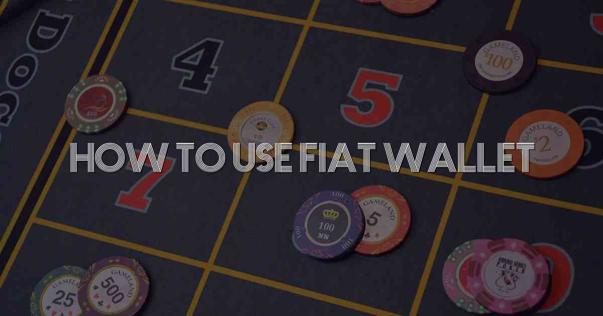 How To Use Fiat Wallet