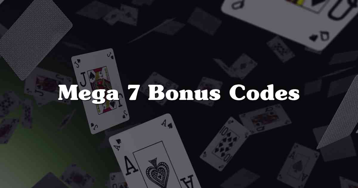 Mega 7 Bonus Codes