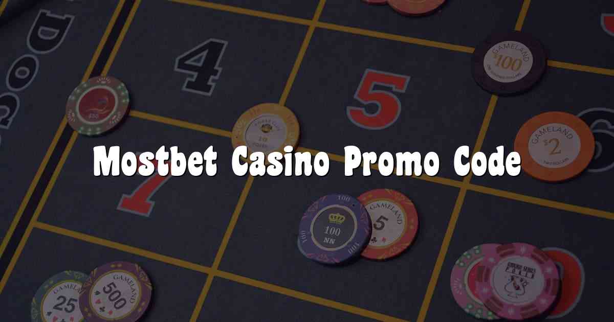 Mostbet Casino Promo Code
