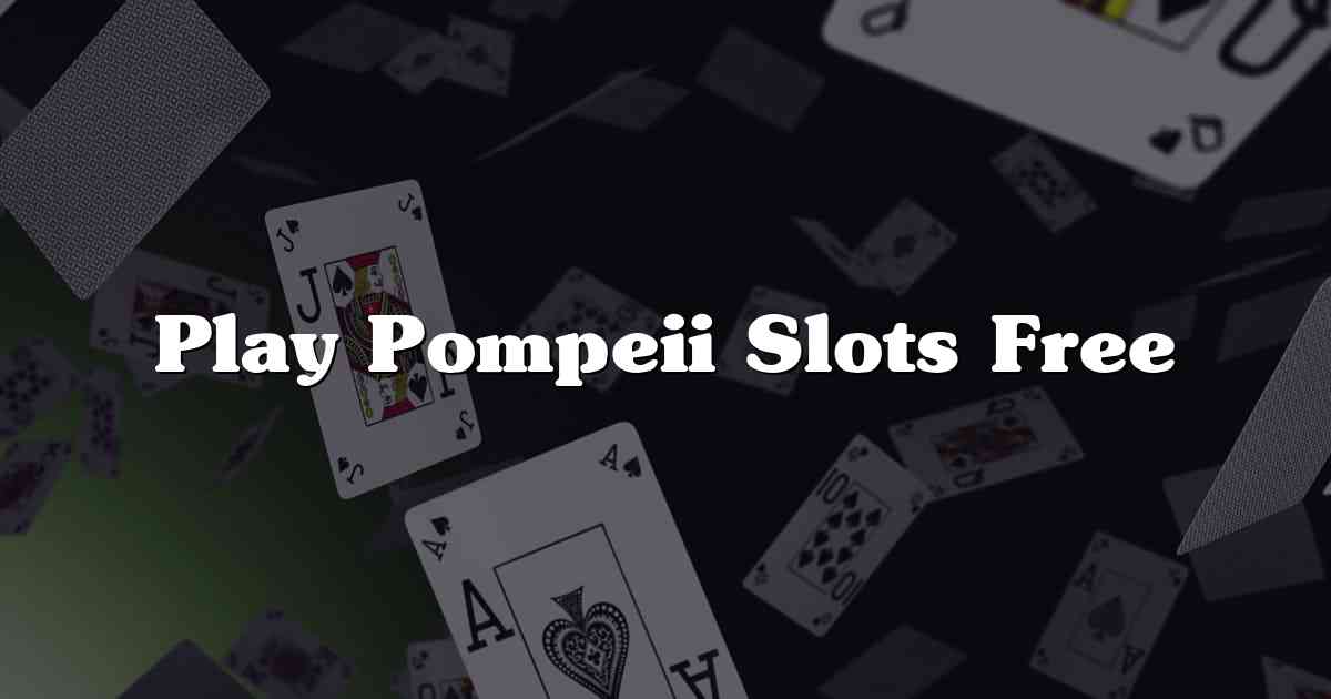 Play Pompeii Slots Free