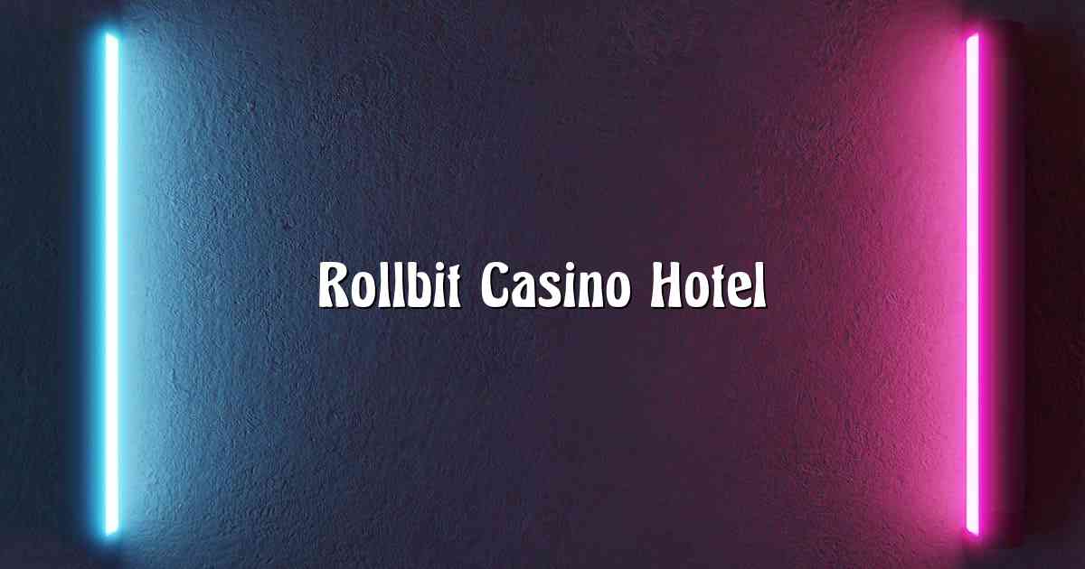 Rollbit Casino Hotel