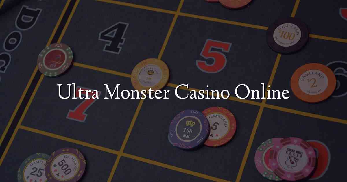 Ultra Monster Casino Online