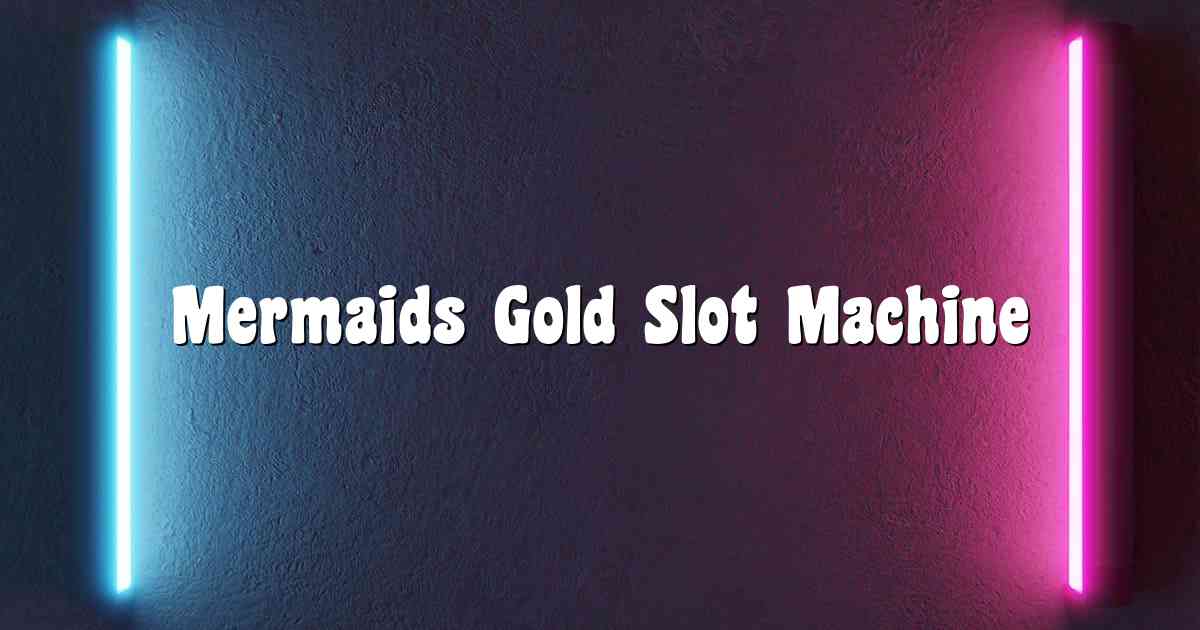 Mermaids Gold Slot Machine