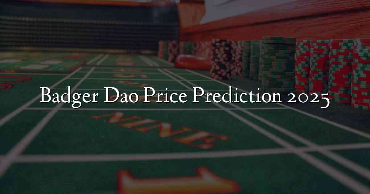 Badger Dao Price Prediction 2025