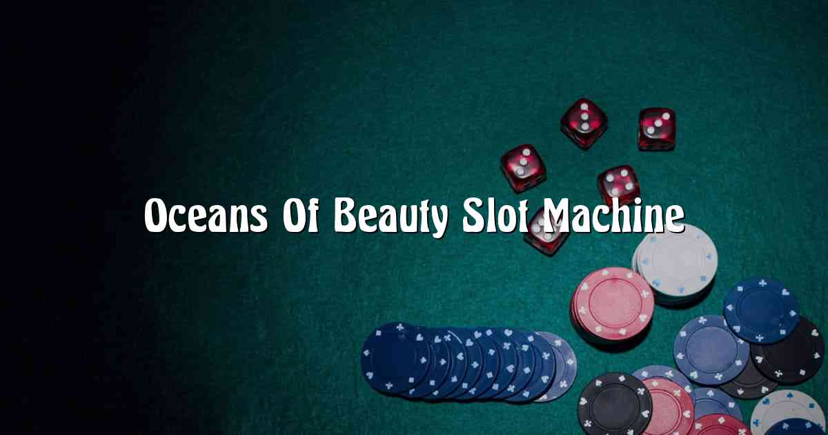 Oceans Of Beauty Slot Machine