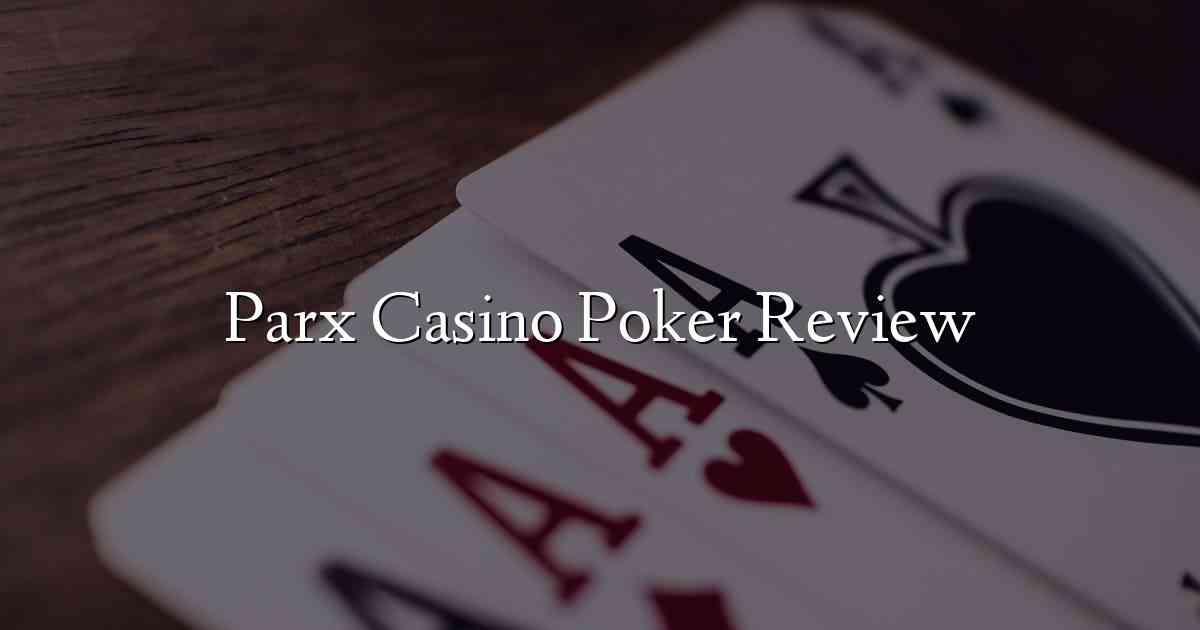 Parx Casino Poker Review