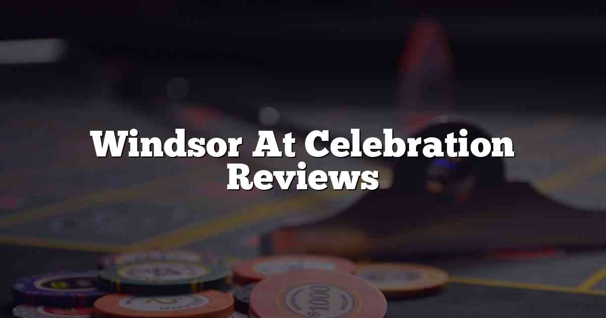 Windsor At Celebration Reviews
