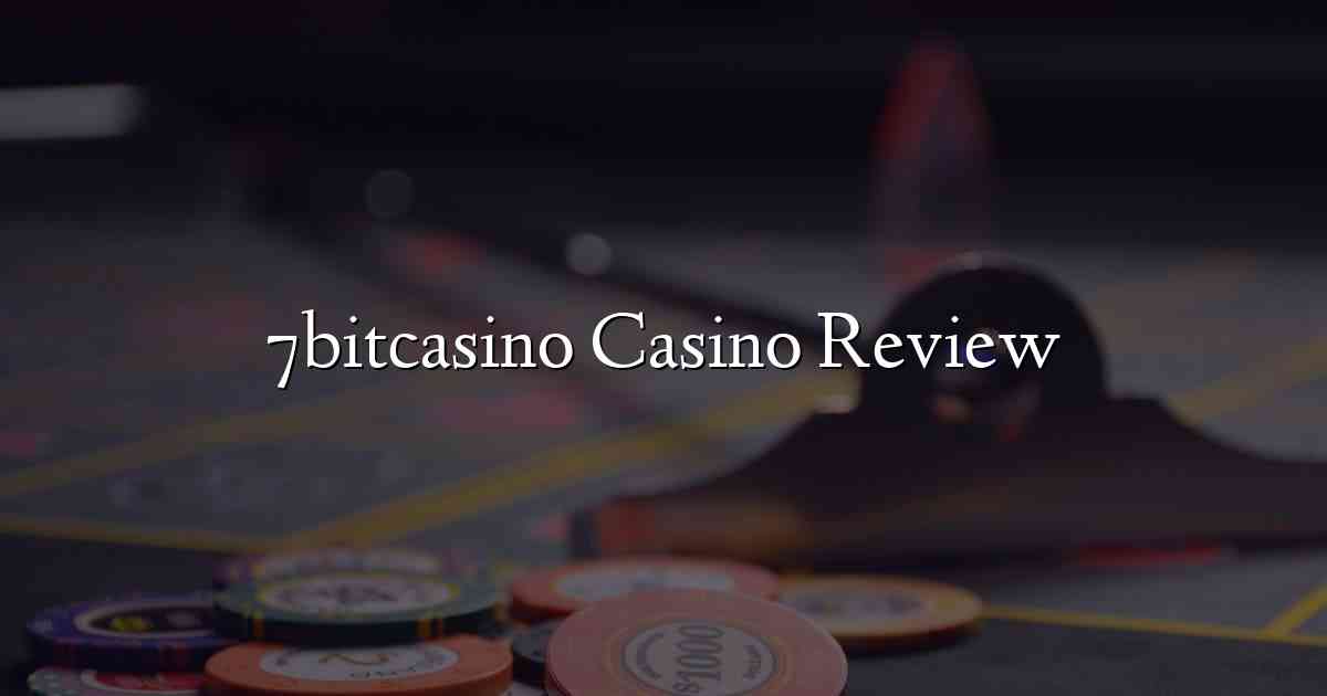 7bitcasino Casino Review