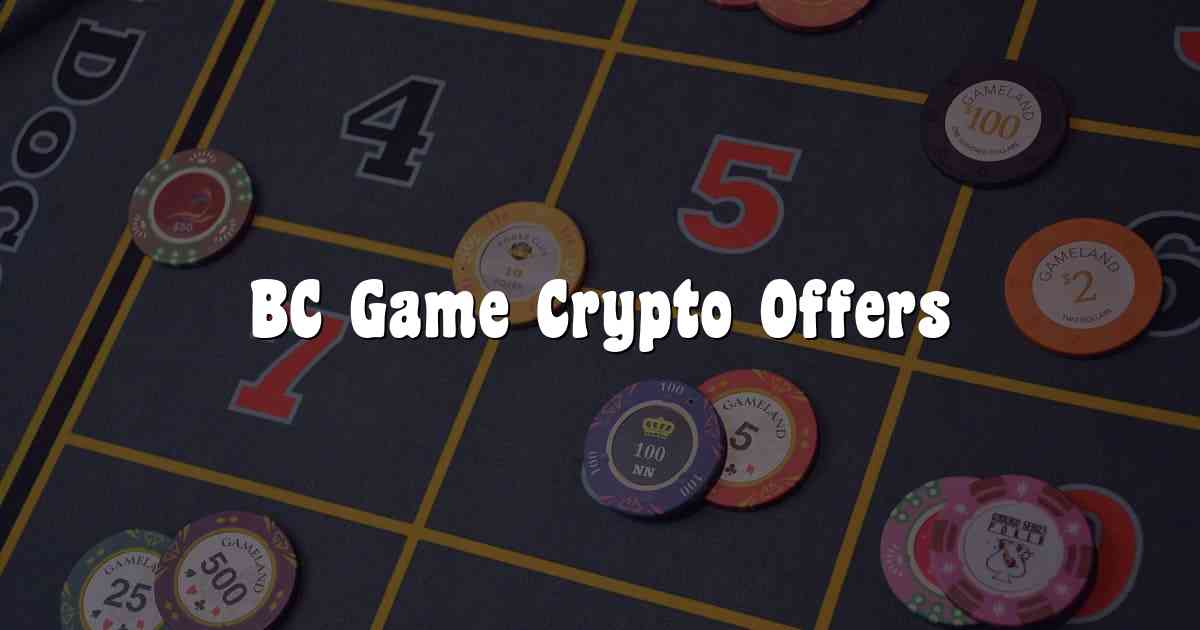 BC Game Crypto Offers